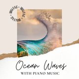 Ocean Waves with Piano Music
