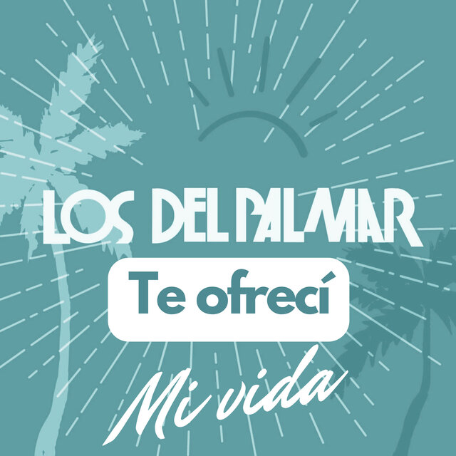 Te ofrecí mi vida