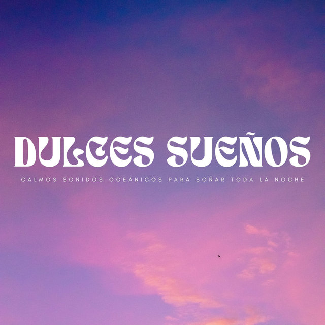 Dulces Sueños: Calmos Sonidos Oceánicos Para Soñar Toda La Noche