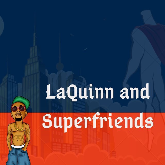 LaQuinn and Superfriends