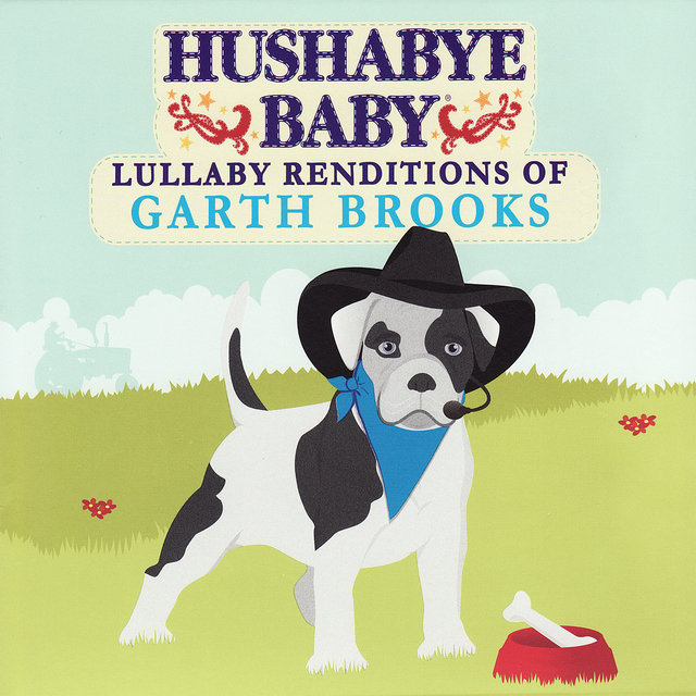 Hushaby Baby: Lullaby Renditions of Garth Brooks