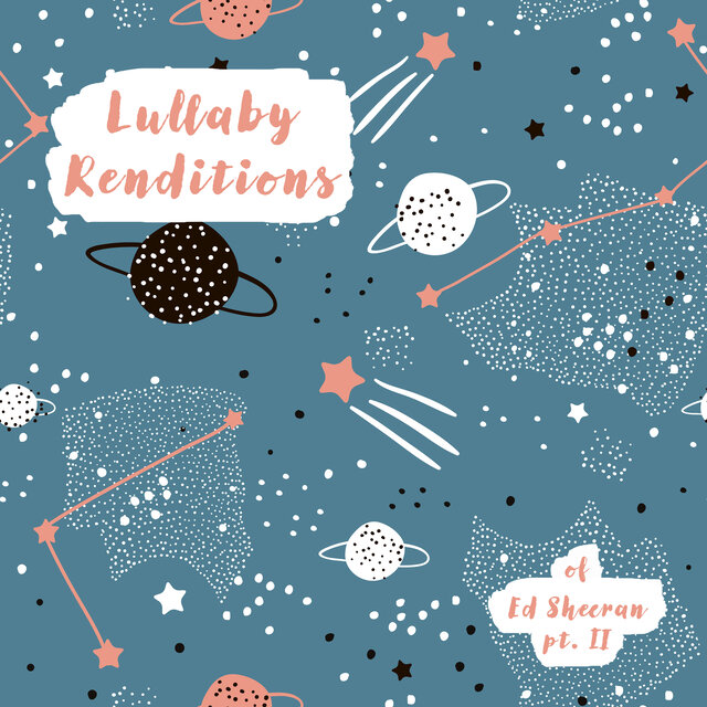 Lullaby Renditions of Ed Sheeran, Pt. 2 (Instrumental)