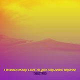 I Wanna Make Love to You (Orlando Brown)