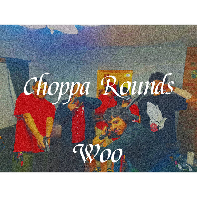 Choppa Rounds