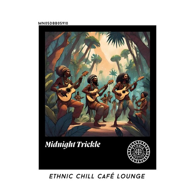 Midnight Trickle: Ethnic Chill Café lounge