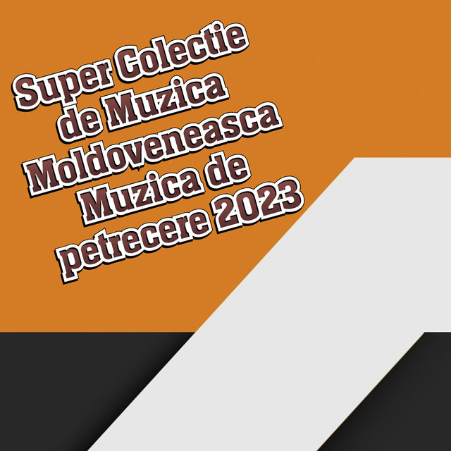 Super Colectie de Muzica Moldoveneasca Muzica de petrecere 2023