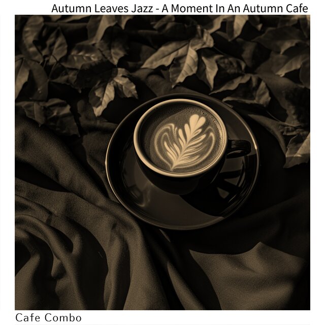 Autumn Leaves Jazz - A Moment In An Autumn Cafe