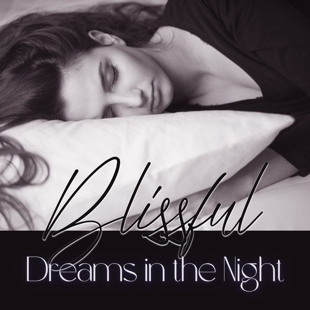 Blissful Dreams in the Night (Calming Melodies for Restful Sleep)