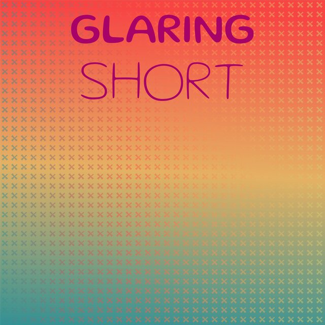 Glaring Short