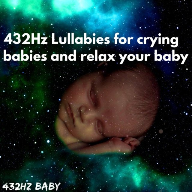 432Hz Lullabies for Crying Babies and Relax Your Baby