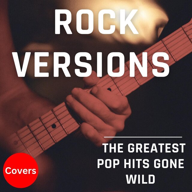 Rock Versions - Covers - The Greatest Pop Hits Gone Wild by Various ...