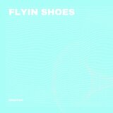 Flyin Shoes (Radio Edit)