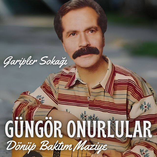 Garipler Sokağı / Dönüp Baktım Maziye
