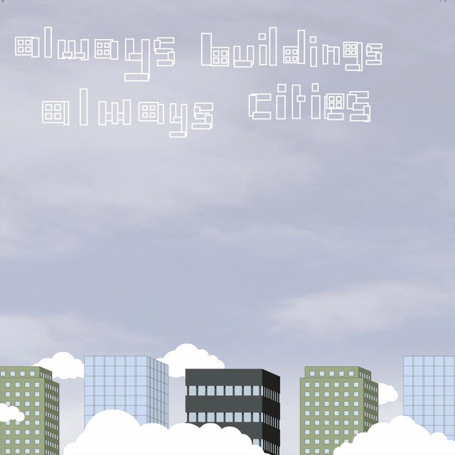 Always Buildings Always Cities