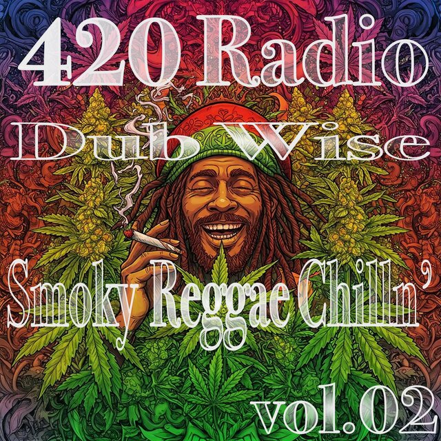 420 Radio:Dub Wise/Smoky Reggae Chilln’ vol.02