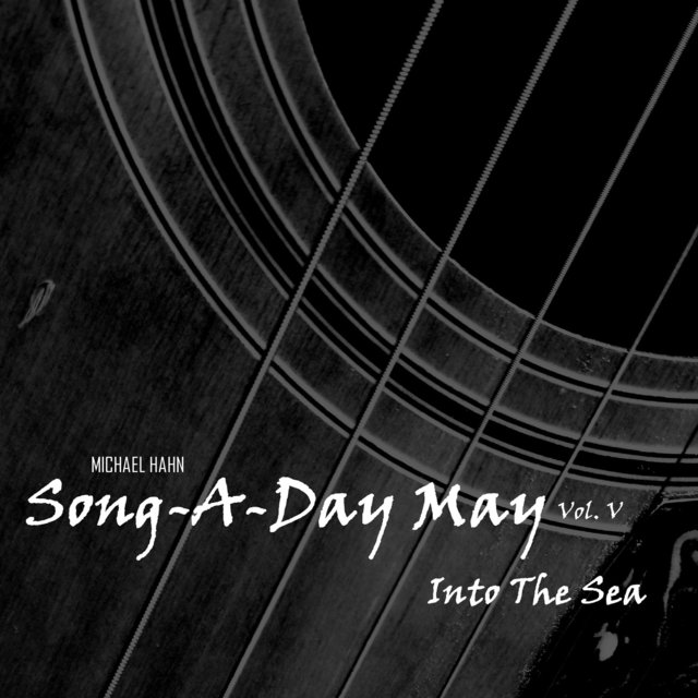 Song-a-Day May (Volume V) [Into the Sea]