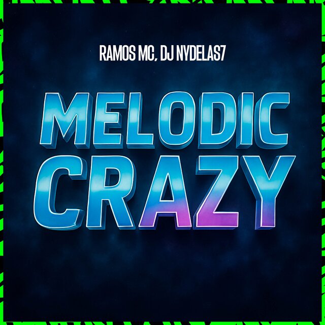 MELODIC CRAZY