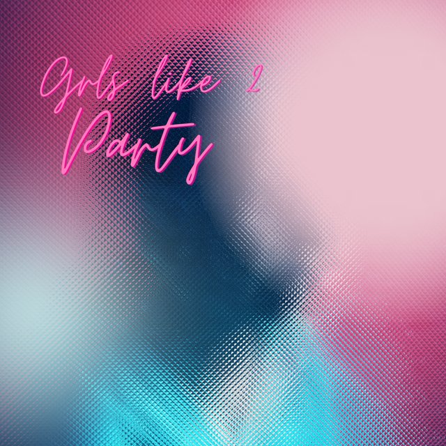 grls like 2 party