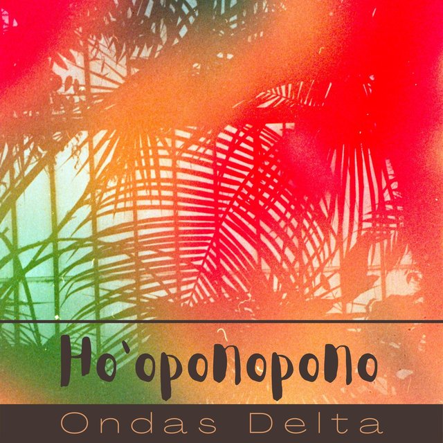 Ho'oponopono Ondas Delta: Música Reiki de Meditación con Ondas Delta para Sanar