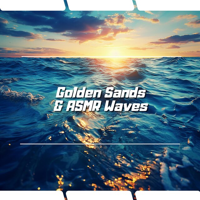 Golden Sands & ASMR Waves