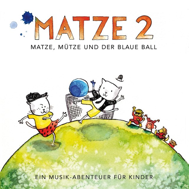 Teil 2: Matze, Mütze und der blaue Ball
