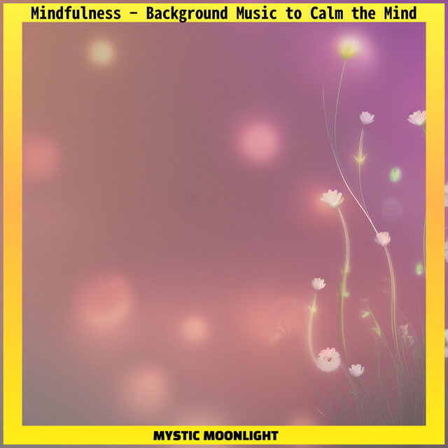 Mindfulness - Background Music to Calm the Mind