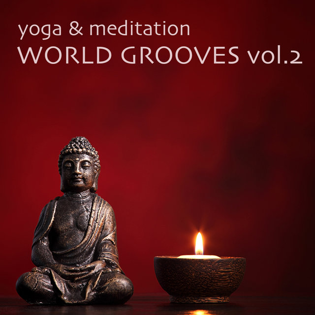 Yoga & Meditation World Grooves, Vol. 2 - Yoga Fitness Chillout Lounge Collection (Meditate, Zen, Relax, Stretching, Breathing, Exercise, Health, Weight Loss, Pilates)