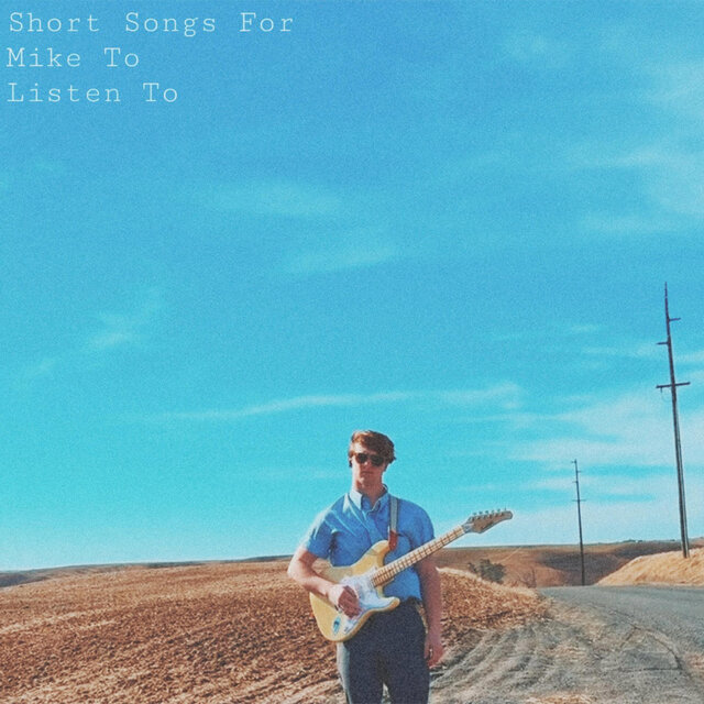 Short Songs For Mike To Listen To