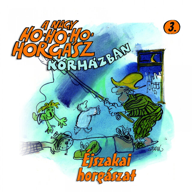 A Nagy Ho-Ho-Ho Horgász Kórházban, Vol. 3 (Éjszakai Horgászat)