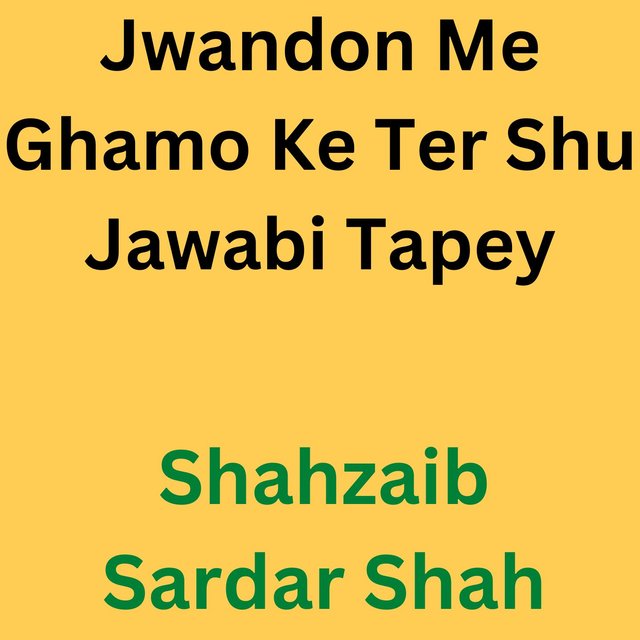 Jwandon Me Ghamo Ke Ter Shu Jawabi Tapey