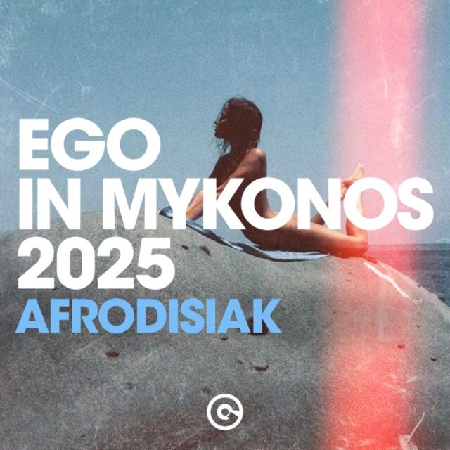 Ego in Mykonos 2025 (Afrodisiak)