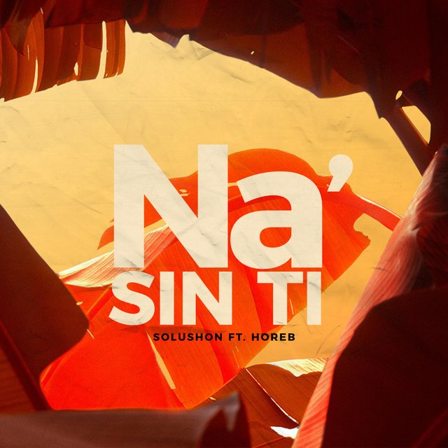Na' Sin Ti (feat. Horeb)