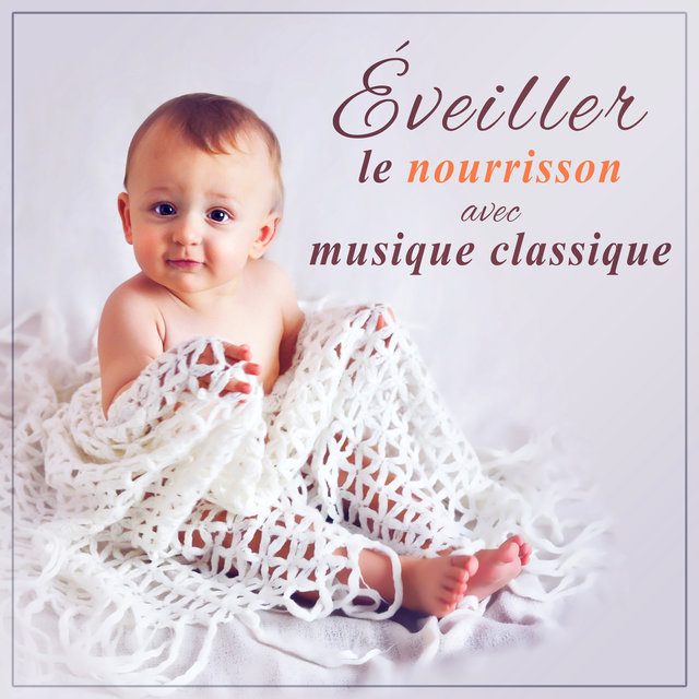 Éveiller le nourrisson avec musique classique - Bébé sage, Contente et intelligent, Loisirs pour les enfants, Bien-être et détente