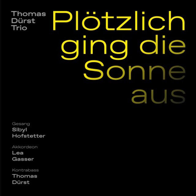 Plötzlich ging die Sonne aus (Sibyl Hofstetter, Lea Gasser, Thomas Dürst)