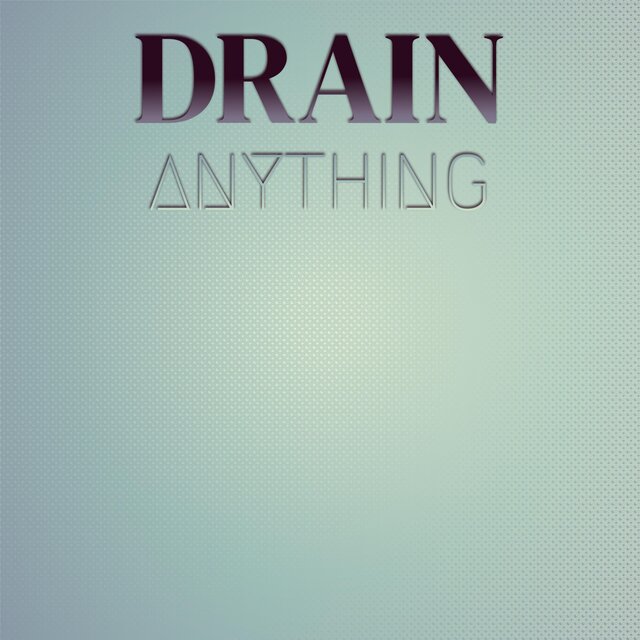 Drain Anything