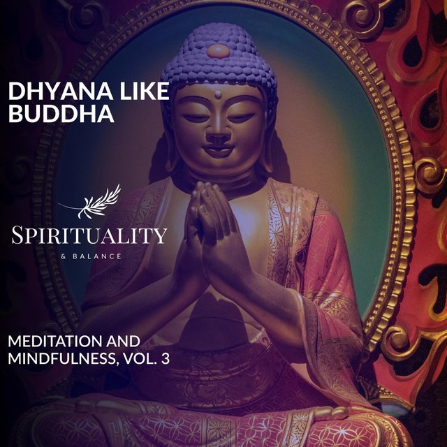 Dhyana Like Buddha - Meditation And Mindfulness, Vol. 3