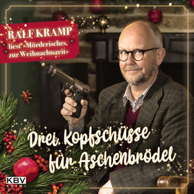 Drei Kopfschüsse für Aschenbrödel (Ralf Kramp liest »Mörderisches zur Weihnachtszeit«)