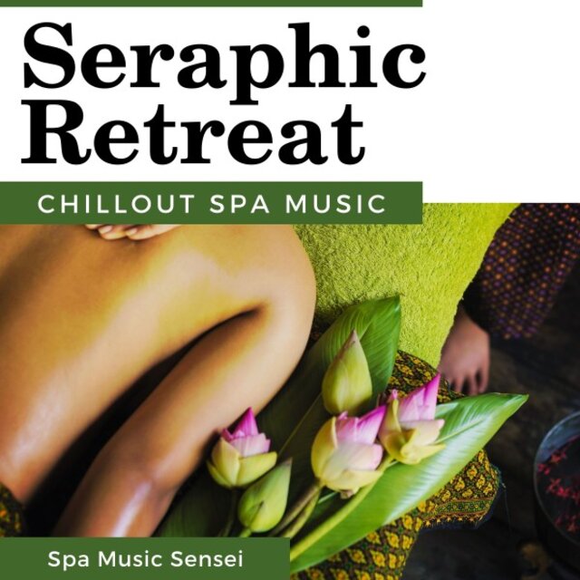 Seraphic Retreat: Chillout Spa Music