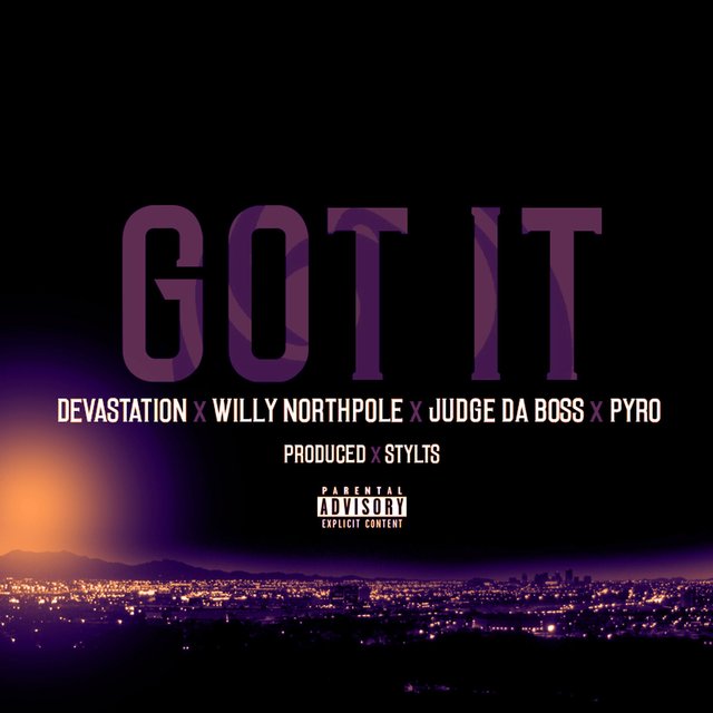 Got It Feat. Willy Northpole, Judge DA Boss, and Pyro Prod. Stylts