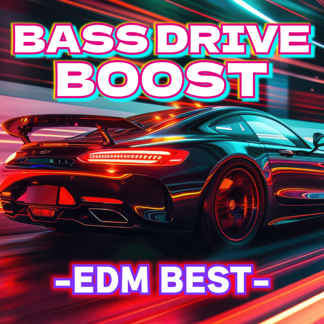 BASS DRIVE BOOST -EDM BEST-