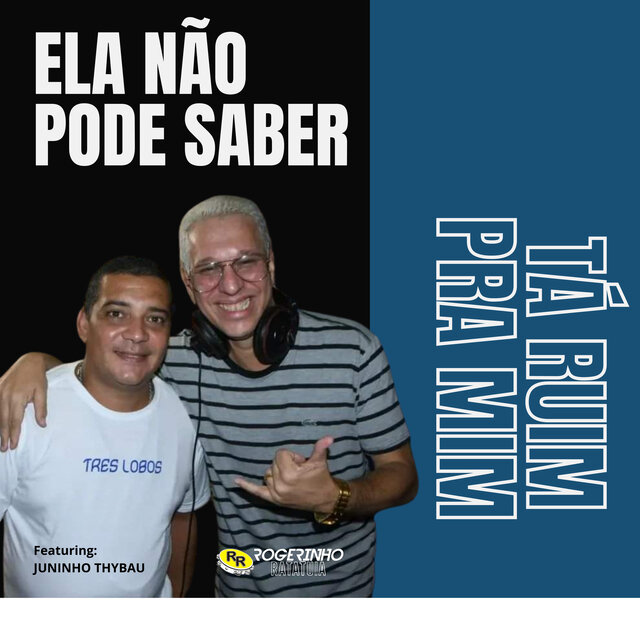 Ela Não Pode Saber / Tá Ruim pra Mim