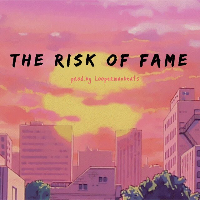 The Risk of Fame