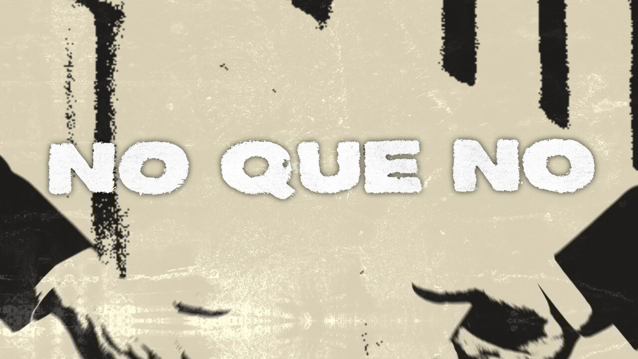 NO QUE NO