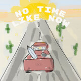 No Time Like Now