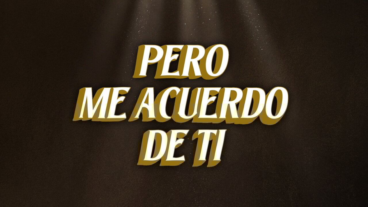Pero Me Acuerdo De Ti