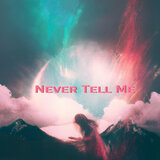 Never Tell Me