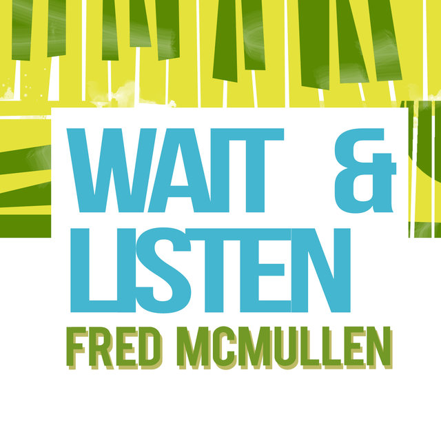 Wait and Listen