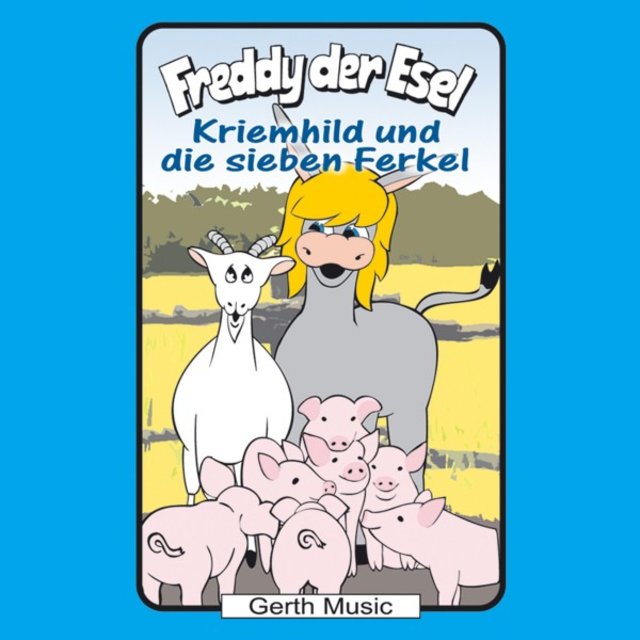 Kriemhild und die sieben Ferkel (Freddy der Esel 54) [Ein musikalisches Hörspiel]