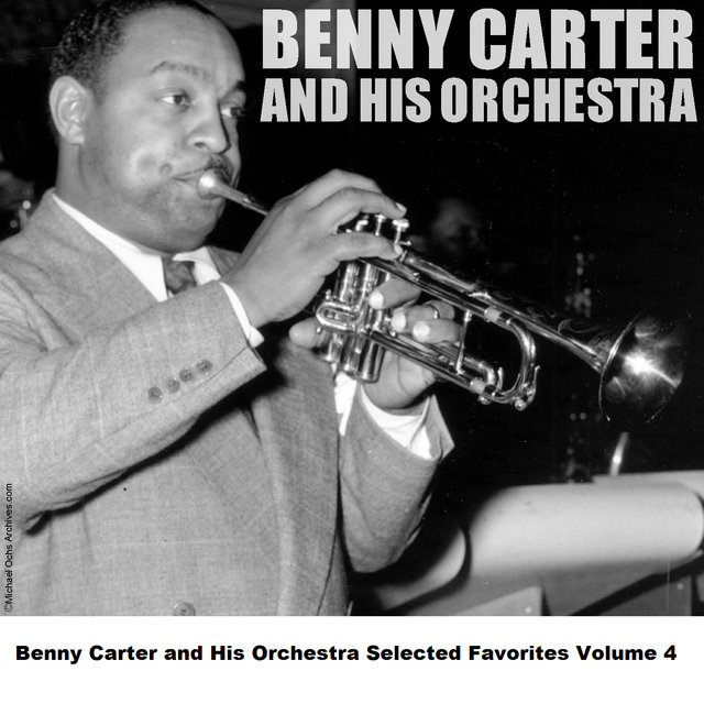 Benny Carter and His Orchestra Selected Favorites Volume 4