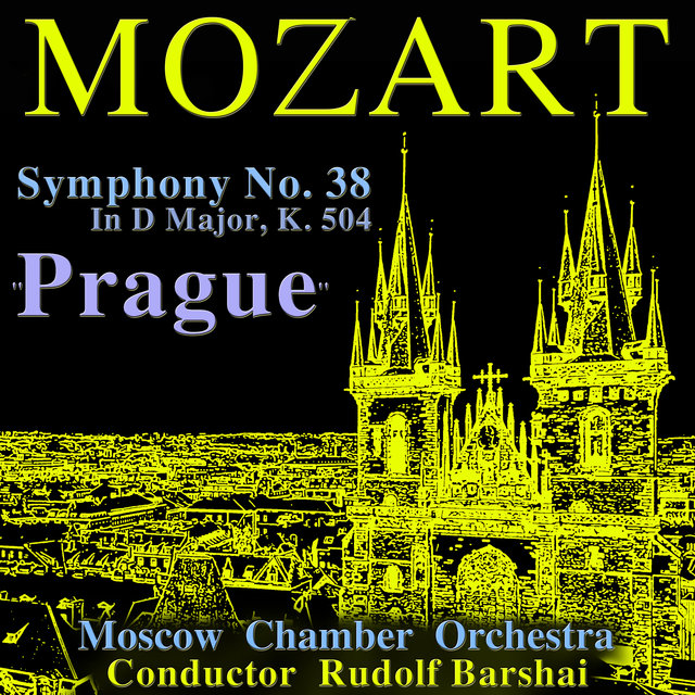 Mozart: Symphony No. 38 in D Major, K. 504 